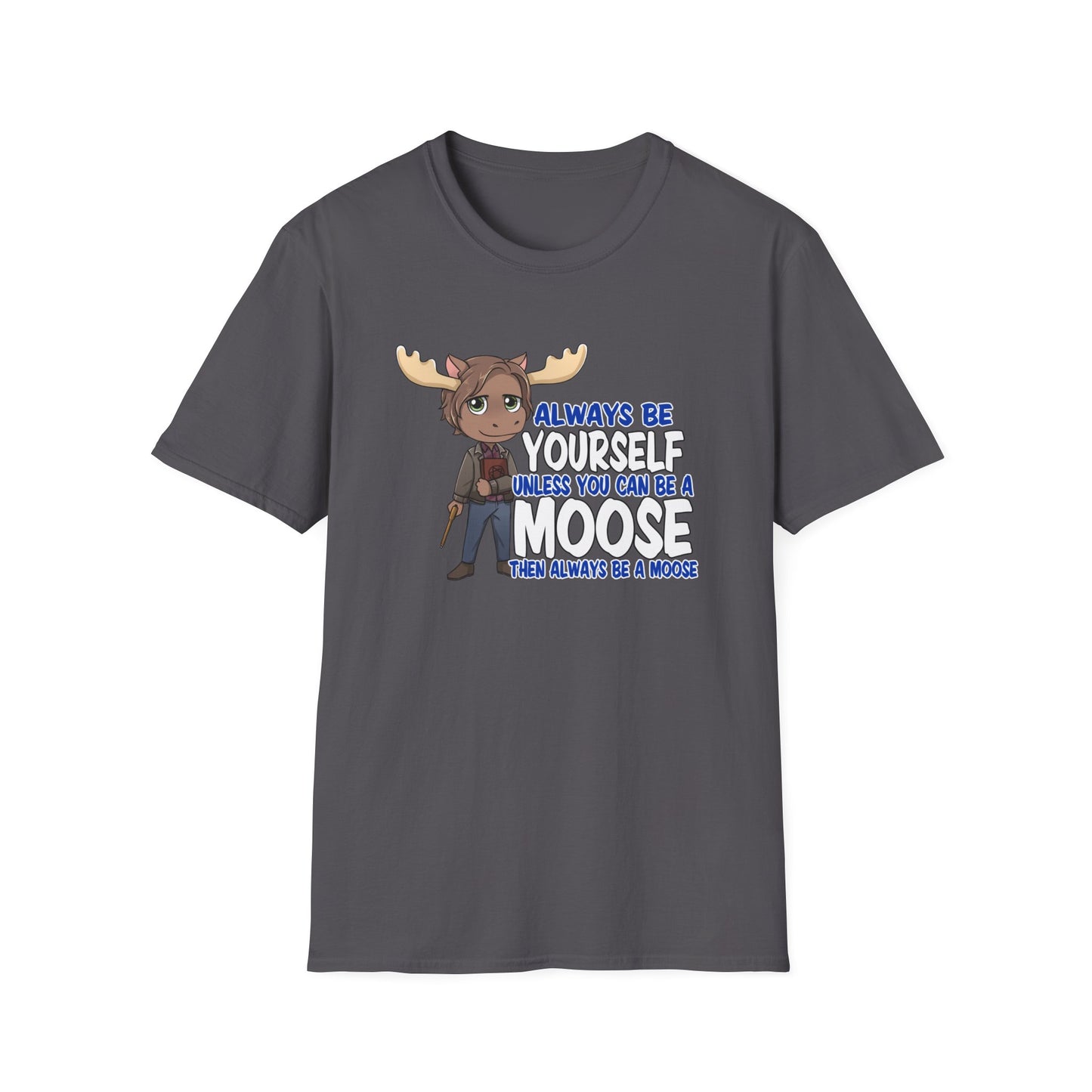 Be a Moose T-Shirt