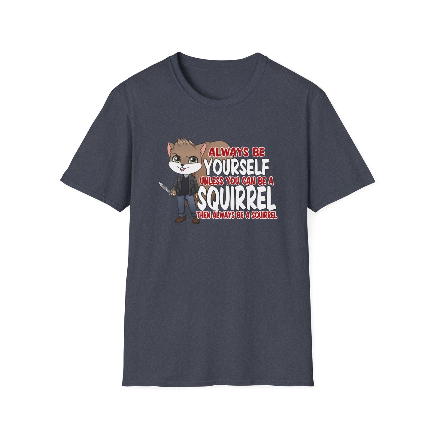 Be a Squirrel T-Shirt