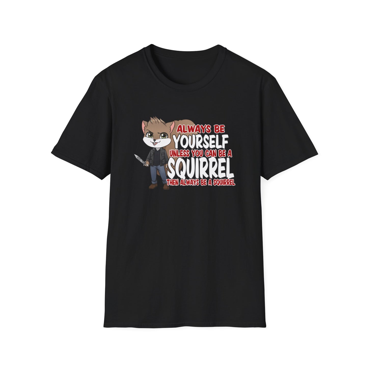 Be a Squirrel T-Shirt